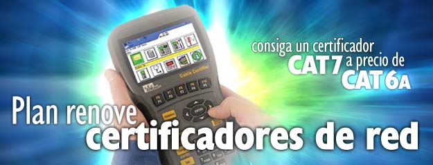 Certificadores CAT7 y CAT6a - Plan Renove