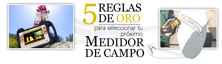 Las 5 reglas de oro para seleccionar tu próximo medidor de campo