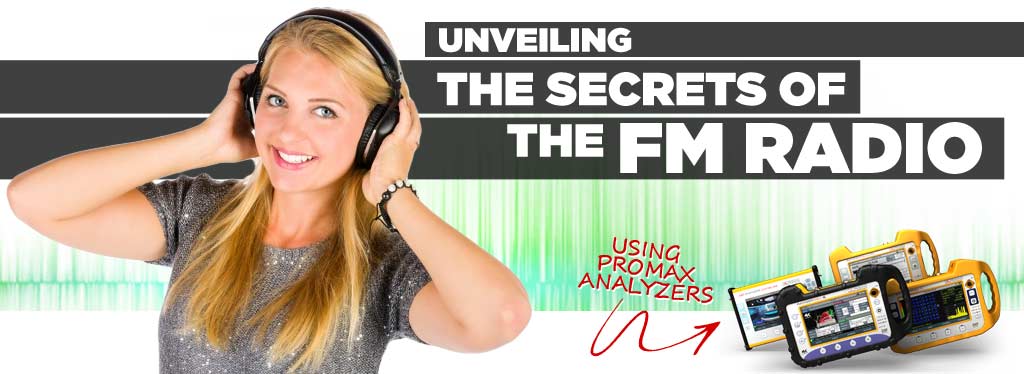 Unveiling the secrets of the FM radio using PROMAX analyzers
