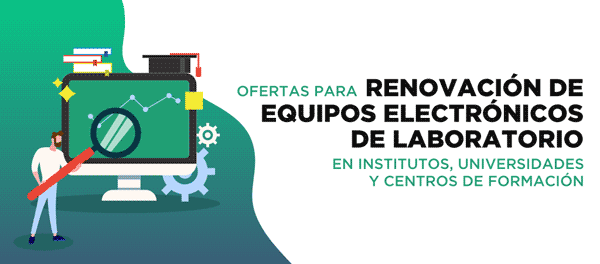 Ofertas para renovación de equipos electrónicos de laboratorio en institutos, universidades y centros de formación