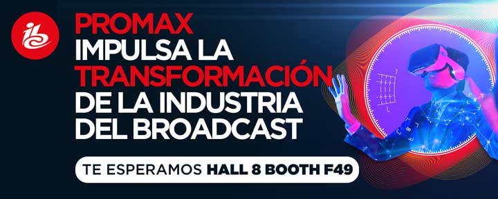 PROMAX impulsa la transformación de la industria del broadcast en la feria IBC